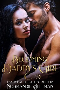  Normandie Alleman - Becoming Daddy's Girl - The Daddy's Girl Series, #4.