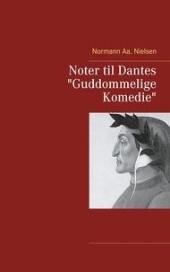 Normann Aa. Nielsen - Noter til Dantes "Guddommelige Komedie".