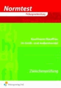 Normtest Kaufmann/Kauffrau im Groß- und Außenhandel - Zwischenprüfung - Neue Ausbildungsordnung Aufgabenband.