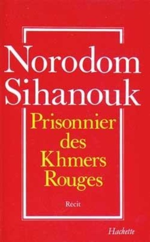 Norodom Sihanouk - Prisonnier des Khmers rouges.