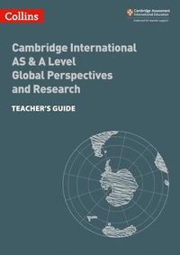 Cambridge International AS &amp; A Level Global Perspectives Teacher’s Guide