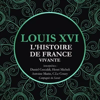 L'Histoire de France Vivante - Louis XVI