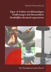 Eigen- &amp; Umbau von Klimaanlagen, Poolheizungen und Heizstrahlern. Partikelfilter thermisch regenerieren.