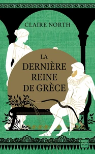 Le Chant des déesses, T3 : La Dernière Reine de Grèce