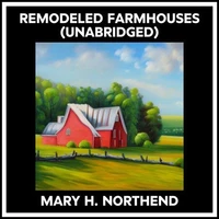 Remodeled Farmhouses (Unabridged)