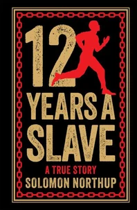 12 Years A Slave: A True Story