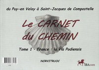  Norvitruoc - Le carnet du chemin du Puy-en-Velay à St Jacques de Compostelle - Tome 1, France : la Via Podiensis ; Tome 2, Espagne : le Camino Francés.