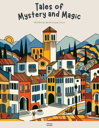  Norwood Eleven - Tales of Mystery and Magic: Short Stories for Spanish Language Learners.