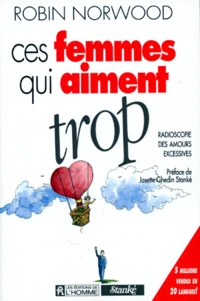 Ces Femmes Qui Aiment Trop. Radioscopie Des Amours Excessives