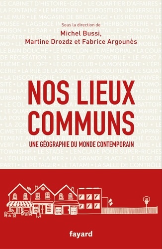 Fabrice Argounès - Nos lieux communs - Une géographie du monde contemporain.