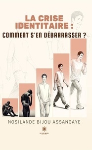 Forum gratuit de téléchargement d'ebook La crise identitaire :comment s’en débarrasser ? 9791042240363 CHM PDF PDB (French Edition) par