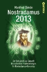 Nostradamus 2013 - Der Schlüssel zur Zukunft - Die aktuellen Prophezeiungen - Ihr Nostradamus-Horoskop.