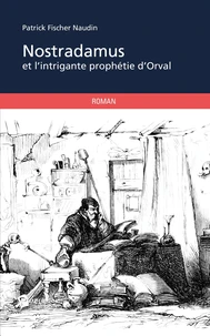 Nostradamus et l'intrigante prophétie d'Orval