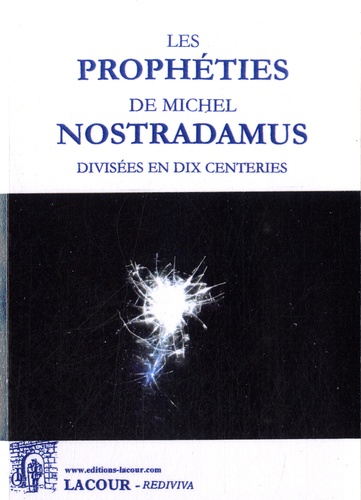  Nostradamus - Les prophéties de Michel Nostradamus divisées en dix centeries.
