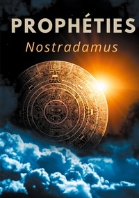  Nostradamus - Prophéties - Le texte intégral de 1555 en français ancien des prédictions et oracles de Michel de Nostredame, dit Nostradamus.