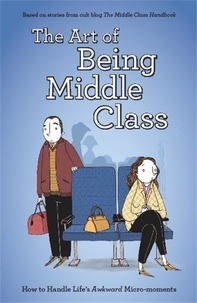 Not Actual Size - The Art of Being Middle Class - How to Handle Life's Awkward Micro-moments.