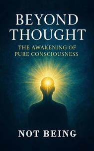 Beyond Thought – The Awakening of Pure Consciousness