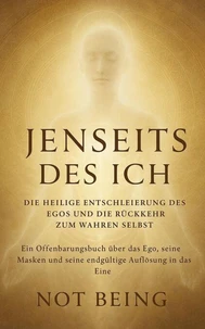 Jenseits des Ichs: Eine spirituelle Anatomie des Egos