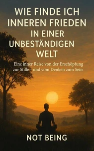 WIE FINDE ICH INNEREN FRIEDEN IN EINER UNBESTÄNDIGEN WELT