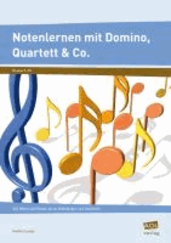 Notenlernen mit Domino, Quartett & Co. - Von Noten und Pausen bis zu Dreiklängen und Tonleitern (5. bis 10. Klasse).