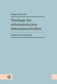 Theologie der reformatorischen Bekenntnisschriften