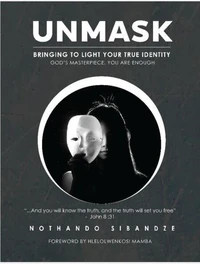 Unmask, Bring it to the Light, God’s masterpiece you are enough