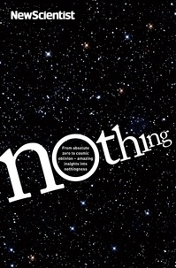 Nothing - From absolute zero to cosmic oblivion -- amazing insights into nothingness.