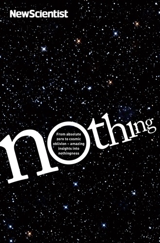 Nothing. From absolute zero to cosmic oblivion -- amazing insights into nothingness