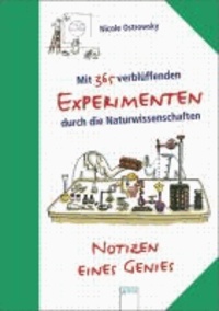 Notizen eines Genies - Mit 365 verblüffenden Experimenten durch die Naturwissenschaften.