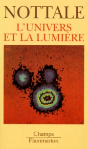L'Univers Et La Lumiere. Cosmologie Classique Et Mirages Gravitationnels
