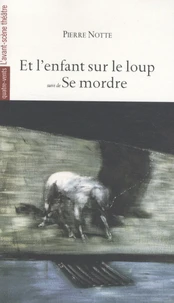 Et l'enfant sur le loup suivi de Se mordre