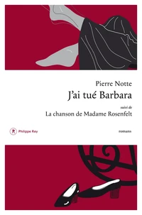 J'ai tué Barbara suivi de La chanson de Madame Rosenfelt