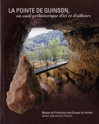 La pointe de Quinson, un outil préhistorique d'ici et d'ailleurs
