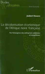 La décolonisation économique de l'Afrique noire française