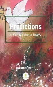 Télécharger des livres en ligne audio gratuit Prédictions ou Edit de Colombe blanche  - Roman  par Nouara Cherifi in French