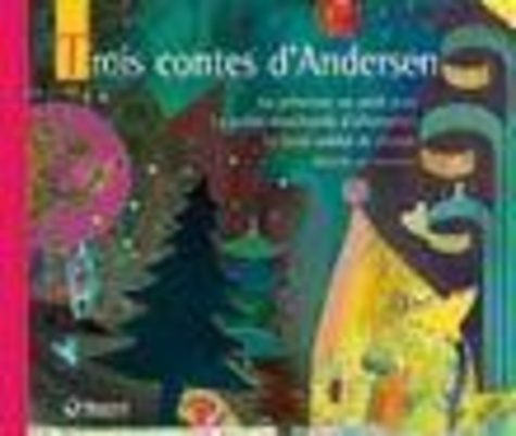  Nouchca - Trois contes d'Andersen - La princesse au petit pois ; La petite marchande d'allumettes ; Le petit soldat de plomb.