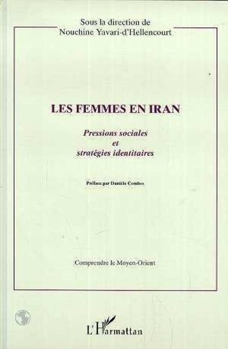 Nouchine Yavari-Hellencourt - Les femmes en Iran - Pressions sociales et stratégies identitaires.