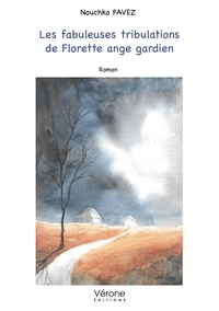 Nouchka Favez - Les fabuleuses tribulations de Florette ange gardien.