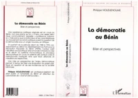 La Democratie Au Benin. Bilan Et Perspectives