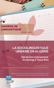 Noudjoud Bergouth et Wafa Bedjaoui - Cahiers de linguistique N° 44/1, 2018 : La sociolinguistique urbaine en Algérie - Etat des lieux et perspectives.