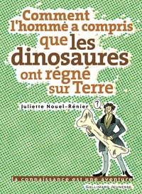 Comment l'homme a compris que les dinosaures ont régné sur Terre