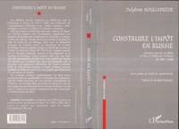 Construire l'impôt en Russie. Réformes fiscales en URSS et dans la Fédération de Russie de 1987 à 2000