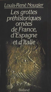 Les grottes préhistoriques ornées de France, d'Espagne et d'Italie