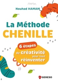 Téléchargez des livres gratuits pour ipad La méthode Chenille - 6 étapes de créativité pour tout réinventer