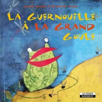 La guernouille à la grand goule