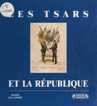 Les Tsars Et La Republique. Exposition, Musee De L'Armee De Paris, 1993