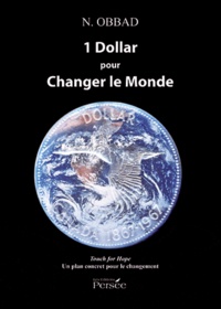 Nour-Eddine Obbad - 1 Dollar pour changer le monde - Un plan concret pour le changement.
