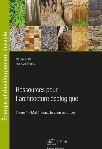 Ressources pour l'architecture écologique. Tome 1, Matériaux de construction
