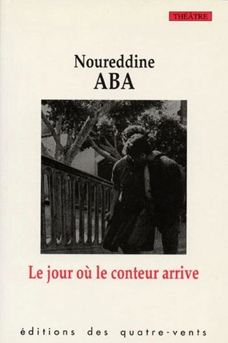 Noureddine Aba - Le Jour Ou Le Conteur Est Arrive.