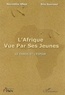 Noureddine Affaya et Driss Guerraoui - L'Afrique vue par ses jeunes - Le chaos et l'espoir.